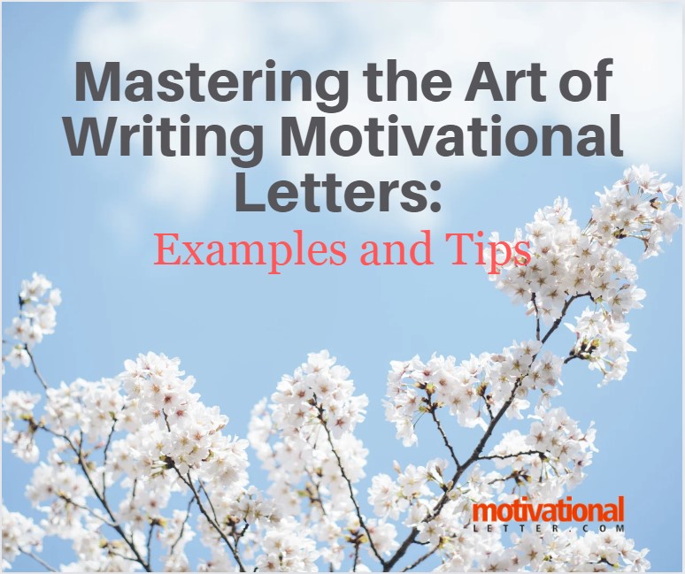 Mastering the Art of Writing Motivational Letters: Examples and Tips
